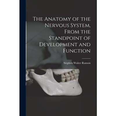 The Anatomy of the Nervous System, From the Standpoint of Development and Function