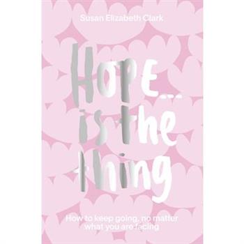 Hope...Is the Thing Hope...Is the Thing