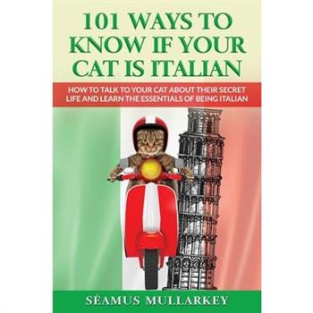 101 Ways To Know If Your Cat Is Italian