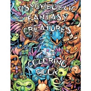 Psychedelic Fantasy Creatures Coloring Book