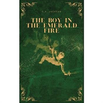 The Boy in the Emerald Fire