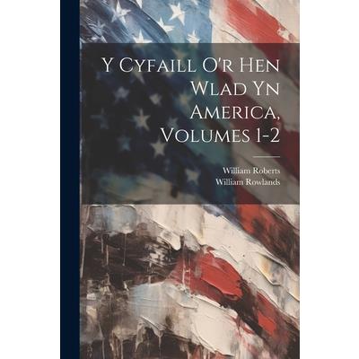 Y Cyfaill O'r Hen Wlad Yn America, Volumes 1-2