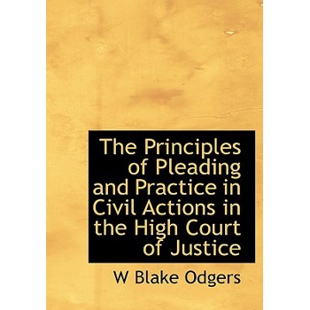 The Principles of Pleading and Practice in Civil Actions in the High Court of Justice