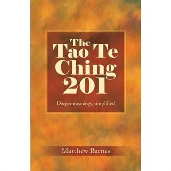 The Tao Te Ching 201TheTao Te Ching 201Deeper meanings, simplified.