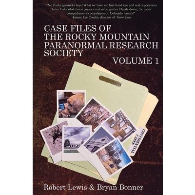 Case Files of the Rocky Mountain Paranormal Research Society Volume 1