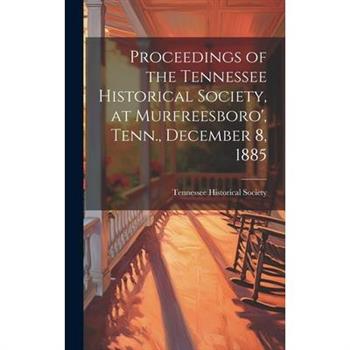 Proceedings of the Tennessee Historical Society, at Murfreesboro', Tenn., December 8, 1885