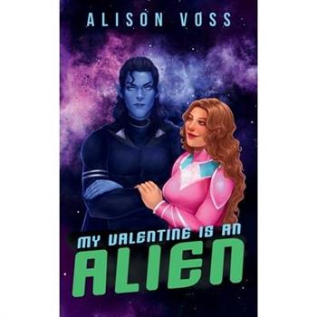 My Valentine is an Alien