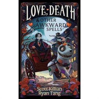 Love, Death, and Other Awkward Spells