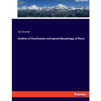 Outlines of Classification and Special Morphology of Plants