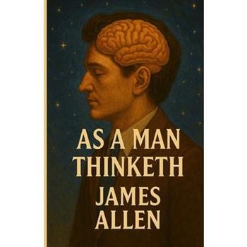 As A Man Thinketh(Illustrated)
