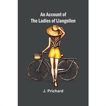 An Account of the Ladies of Llangollen