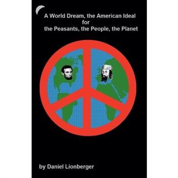 A World Dream, the American Ideal... For... the Peasants, the People, the Planet