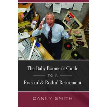 The Baby Boomer's Guide to a Rockin' & Rollin' Retirement