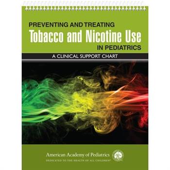 Preventing and Treating Tobacco and Nicotine Use in Pediatrics: A Clinical Support Chart