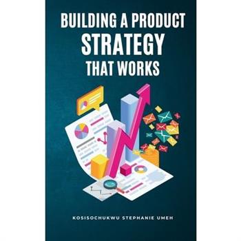 Building a Product Strategy That Works
