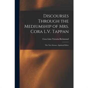 Discourses Through the Mediumship of Mrs. Cora L.V. Tappan
