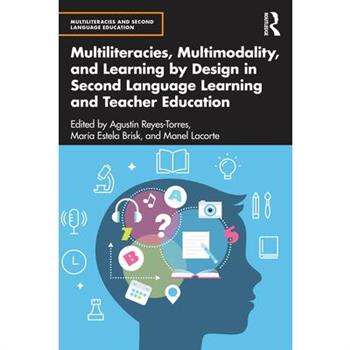 Multiliteracies, Multimodality, and Learning by Design in Second Language Learning and Teacher Education