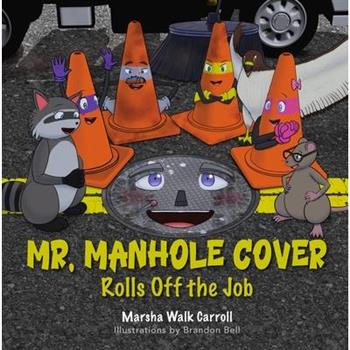 Mr. Manhole Cover Rolls Off the Job