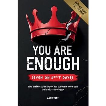 You Are Enough (Even on S**t Days)