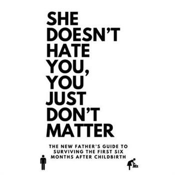 She Doesn't Hate You, You Just Don't Matter