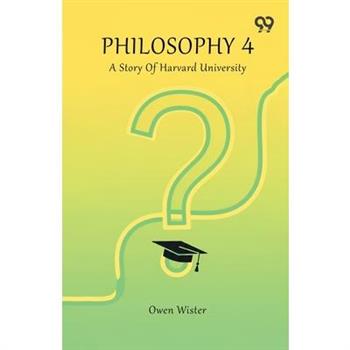 Philosophy 4 A Story Of Harvard University
