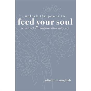Unlock the Power to Feed Your Soul