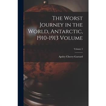 The Worst Journey in the World, Antarctic, 1910-1913 Volume; Volume 2