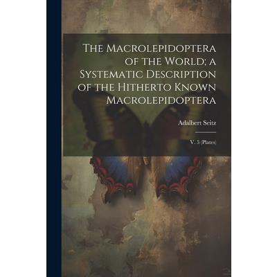 The Macrolepidoptera of the World; a Systematic Description of the Hitherto Known Macrolepidoptera