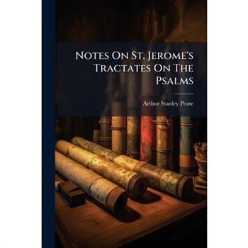 Notes On St. Jerome's Tractates On The Psalms