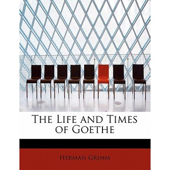 The Life and Times of Goethe