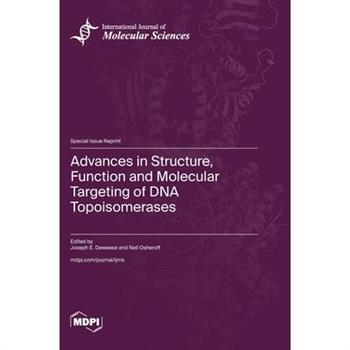Advances in Structure, Function and Molecular Targeting of DNA Topoisomerases