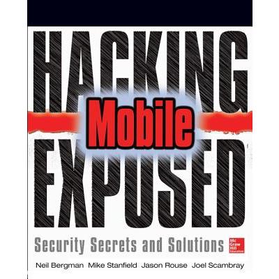 Hacking Exposed Mobile Security Secrets & Solutions