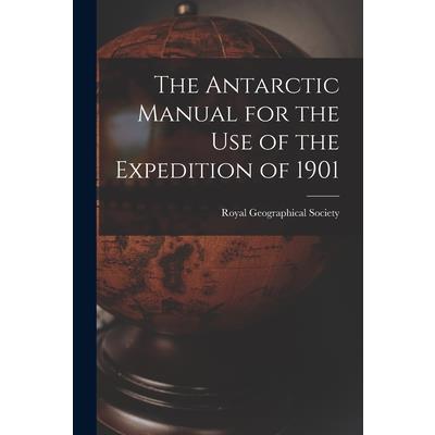 The Antarctic Manual for the Use of the Expedition of 1901