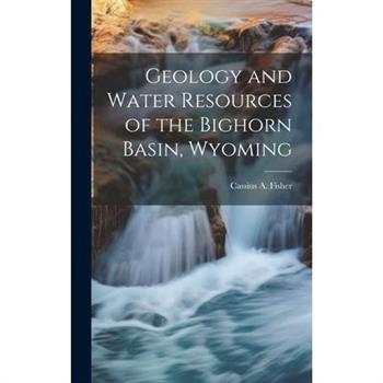 Geology and Water Resources of the Bighorn Basin, Wyoming