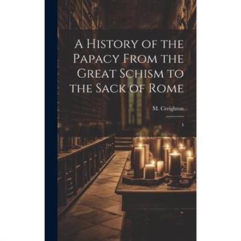 A History of the Papacy From the Great Schism to the Sack of Rome