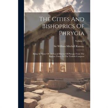 The Cities And Bishoprics Of Phrygia