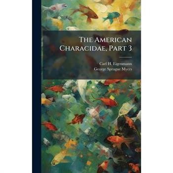 The American Characidae, Part 3