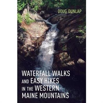 Waterfall Walks and Easy Hikes in the Western Maine Mountains