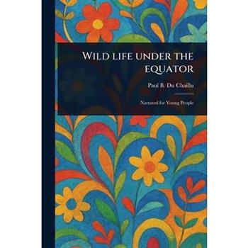 Wild Life Under the Equator