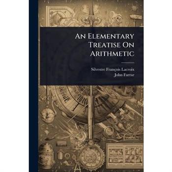 An Elementary Treatise On Arithmetic