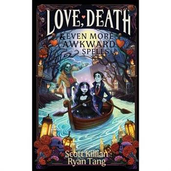 Love, Death, & Even More Awkward Spells