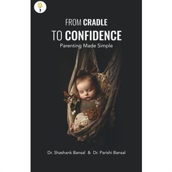 From Cradle to Confidence