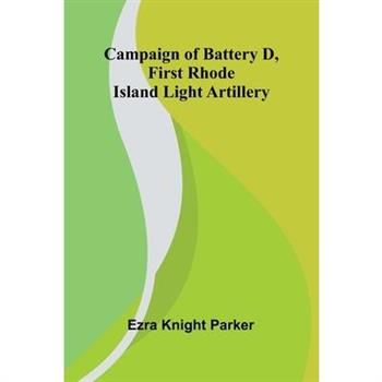 Campaign of Battery D, First Rhode Island Light Artillery