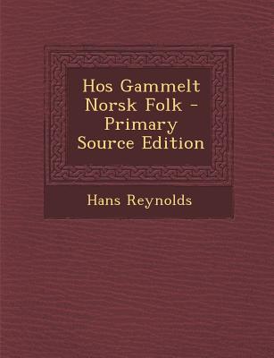 Hos Gammelt Norsk Folk - Primary Source Edition