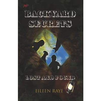 Backyard Secrets Lost and Found