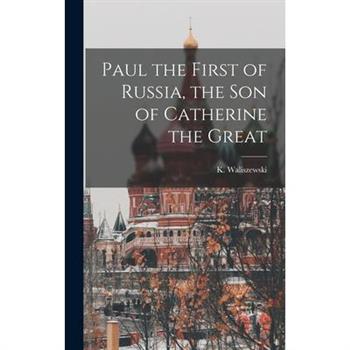Paul the First of Russia, the son of Catherine the Great