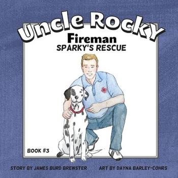 Uncle Rocky, Fireman #3 Sparky’s Rescue