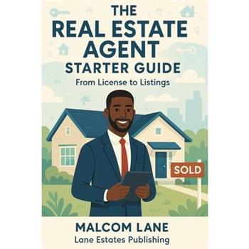 The Real Estate Agent Starter Guide