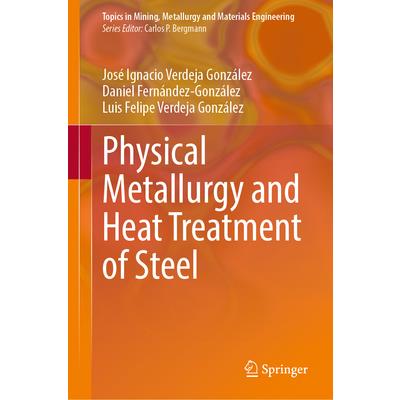 Physical Metallurgy and Heat Treatment of Steel