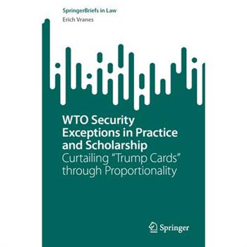 Wto Security Exceptions in Practice and Scholarship